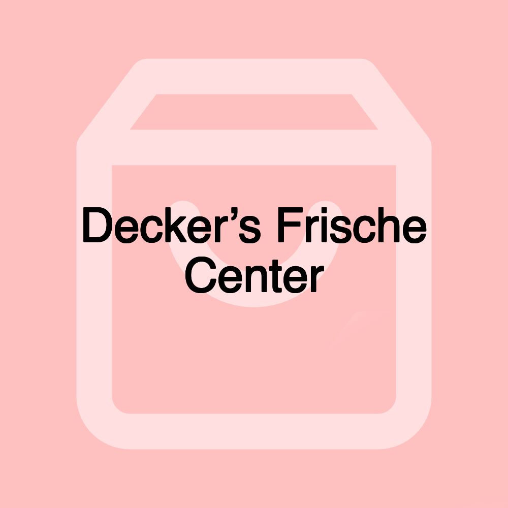 Decker’s Frische Center