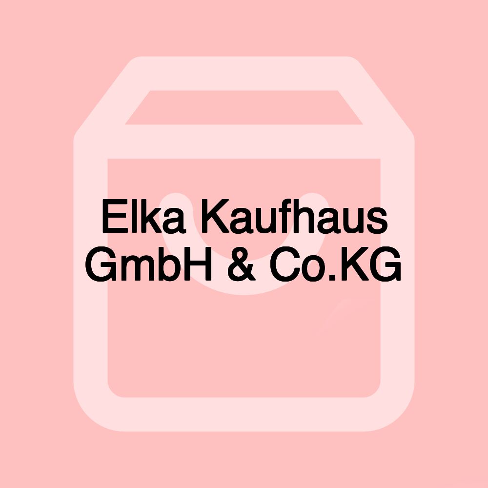 Elka Kaufhaus GmbH & Co.KG Elka Kaufhaus GmbH & Co.KG