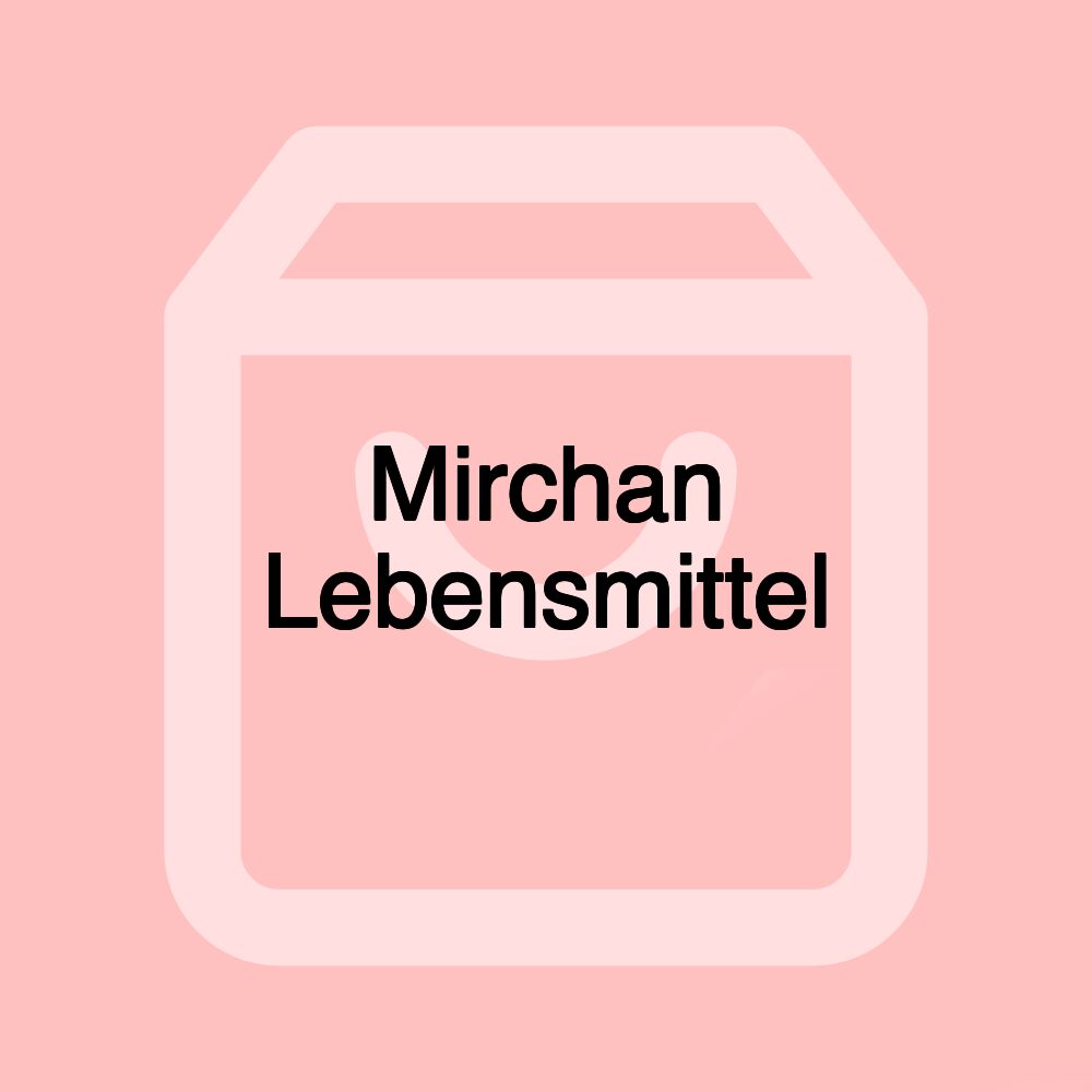 Mirchan Lebensmittel Mirchan Lebensmittel