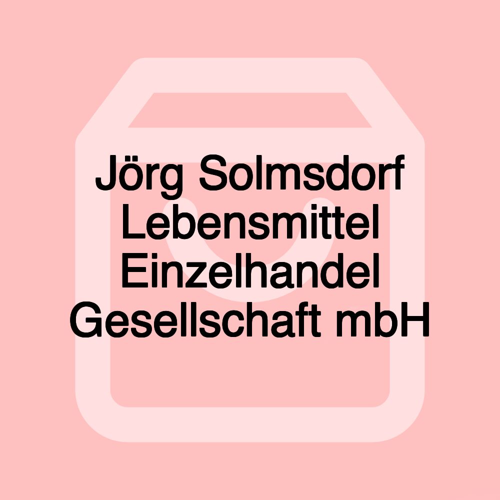Jörg Solmsdorf Lebensmittel Einzelhandel Gesellschaft mbH Jörg Solmsdorf Lebensmittel Einzelhandel Gesellschaft mbH