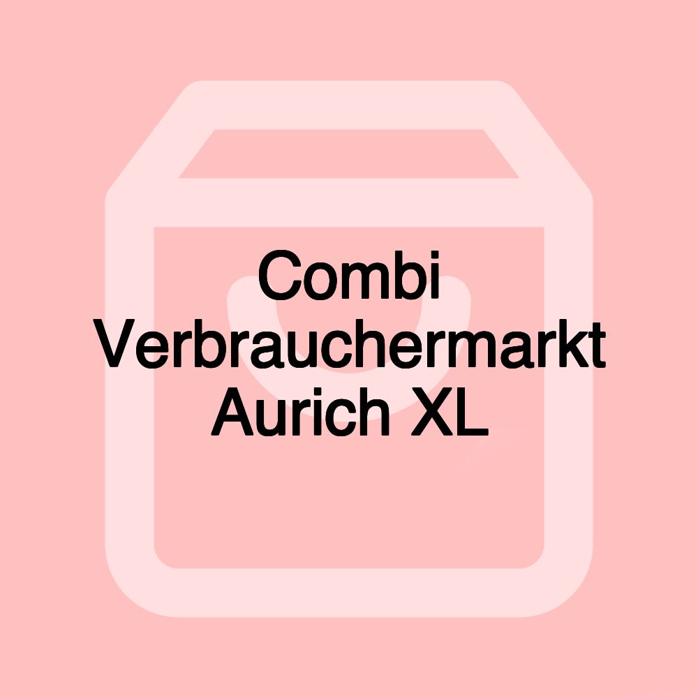 Combi Verbrauchermarkt Aurich XL Combi Verbrauchermarkt Aurich XL