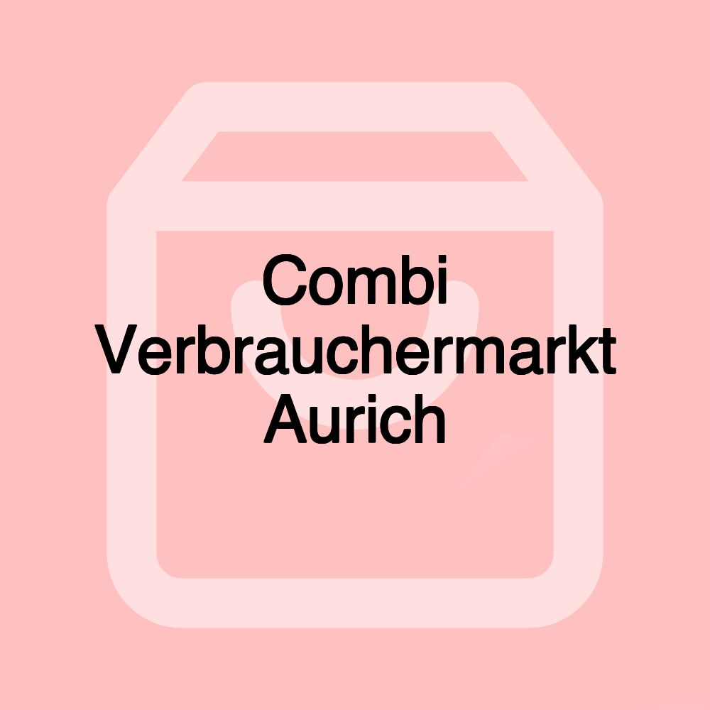 Combi Verbrauchermarkt Aurich Combi Verbrauchermarkt Aurich