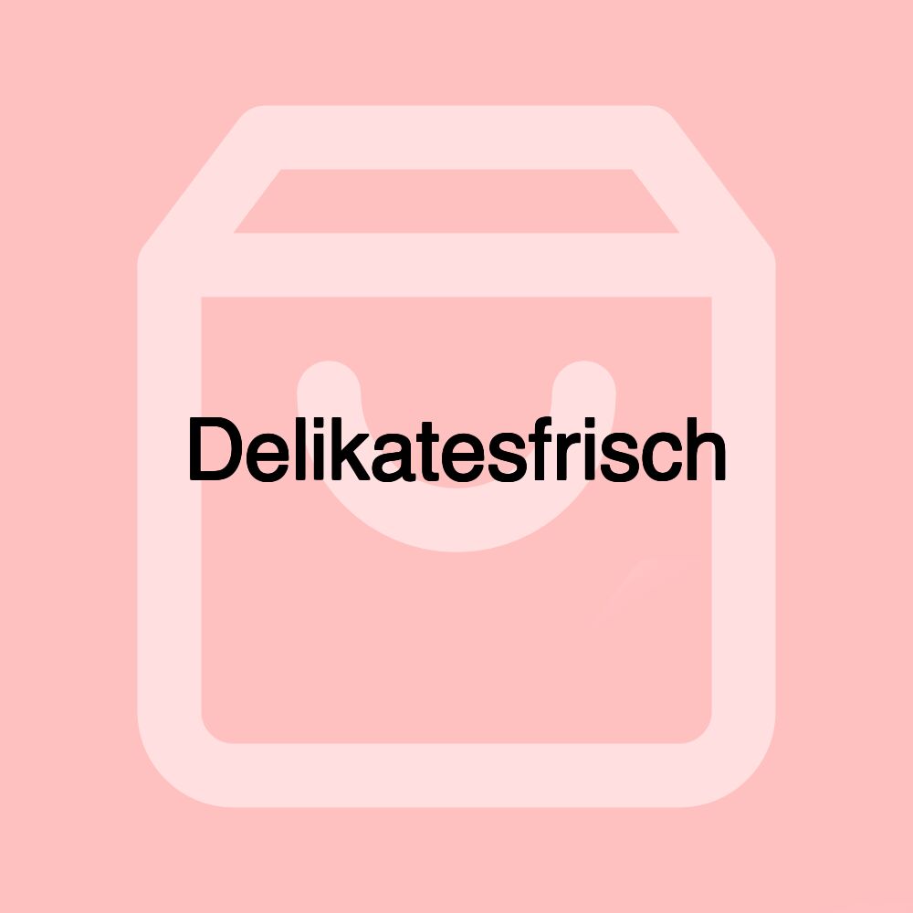 Delikatesfrisch Delikatesfrisch