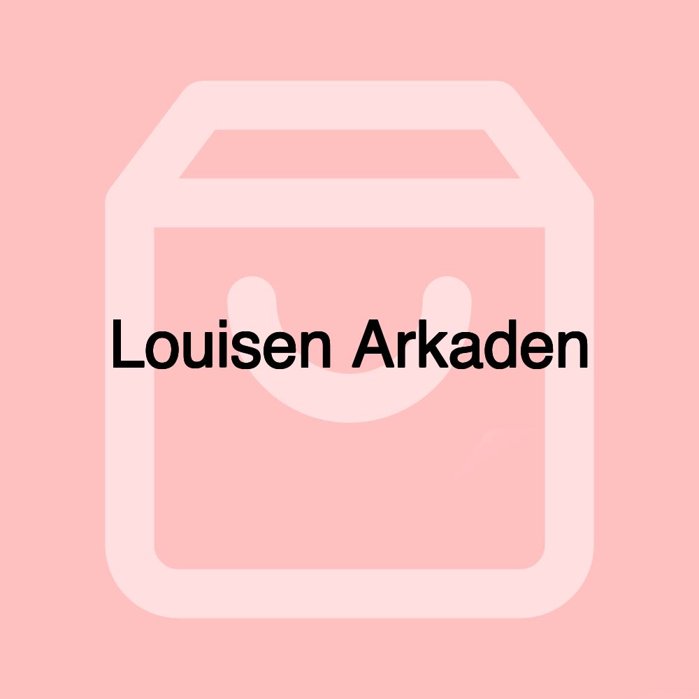 Louisen Arkaden Louisen Arkaden