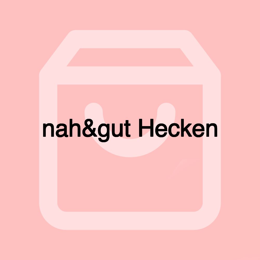 nah&gut Hecken nah&gut Hecken