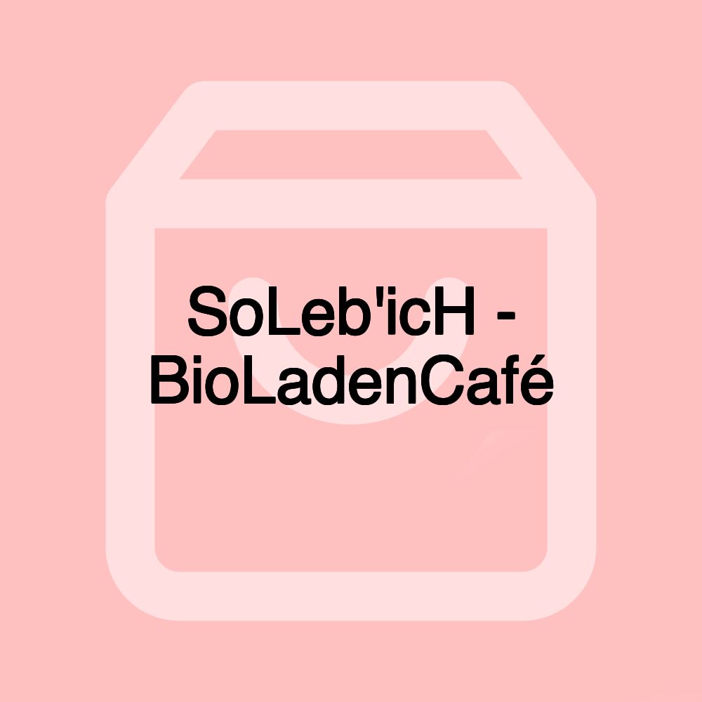 SoLeb'icH - BioLadenCafé SoLeb'icH - BioLadenCafé