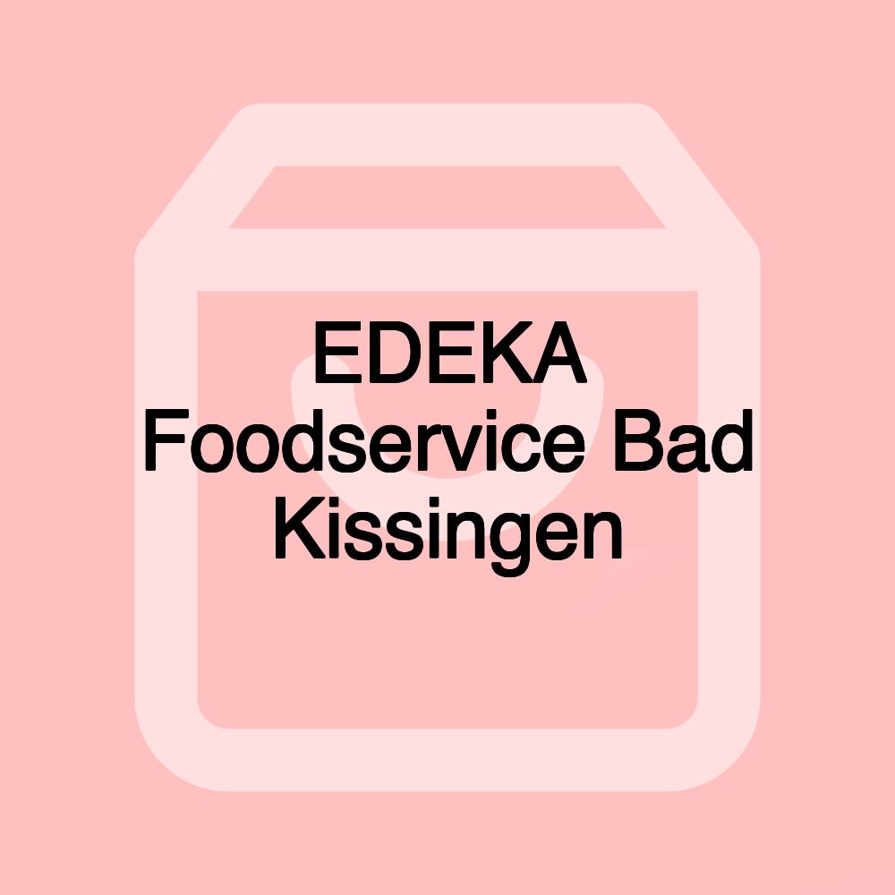 EDEKA Foodservice Bad Kissingen