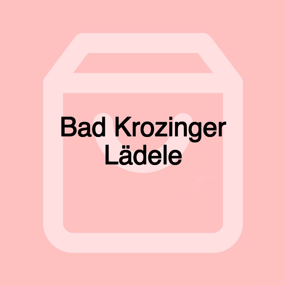 Bad Krozinger Lädele Bad Krozinger Lädele