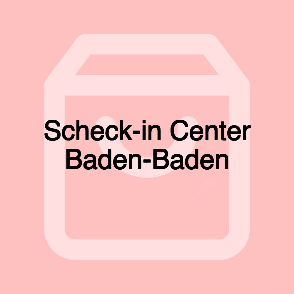 Scheck-in Center Baden-Baden