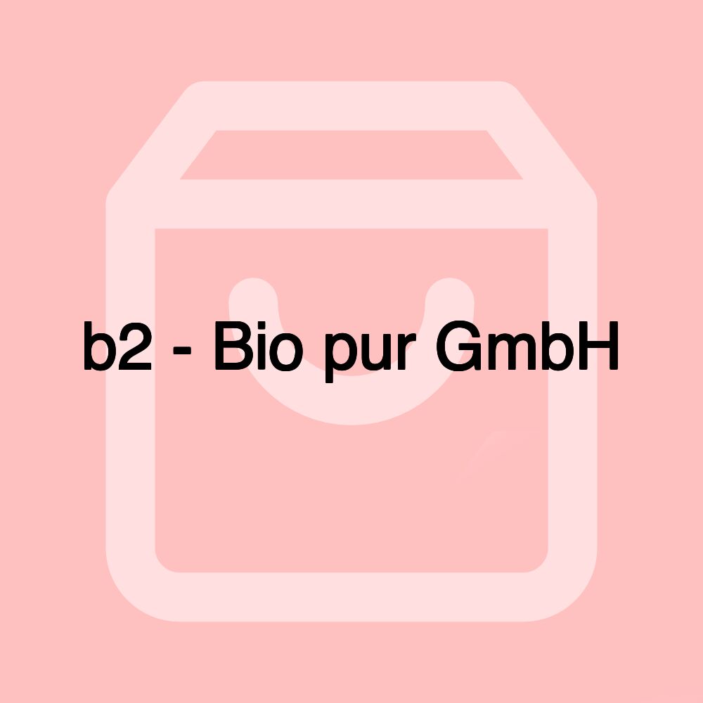 b2 - Bio pur GmbH b2 - Bio pur GmbH