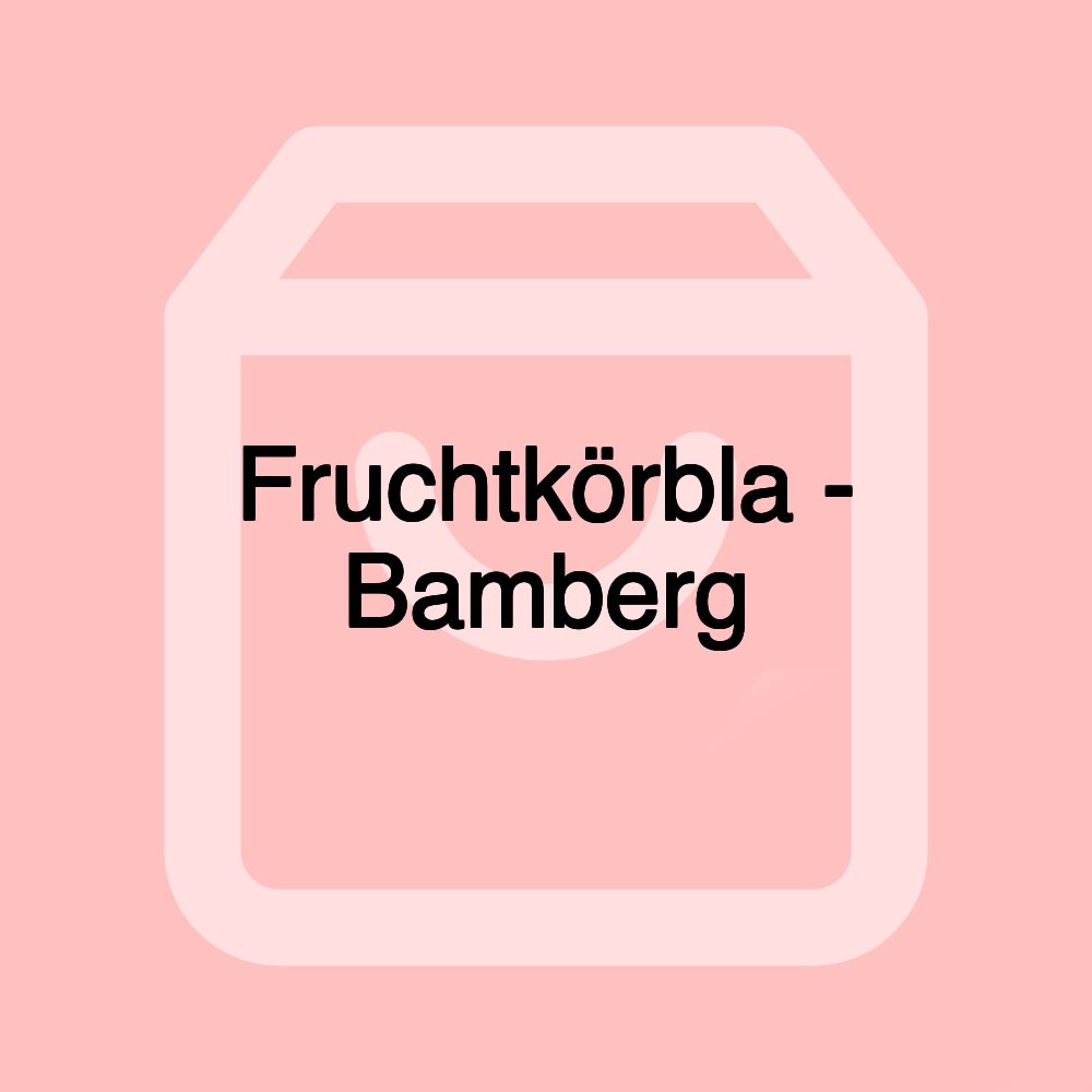 Fruchtkörbla - Bamberg