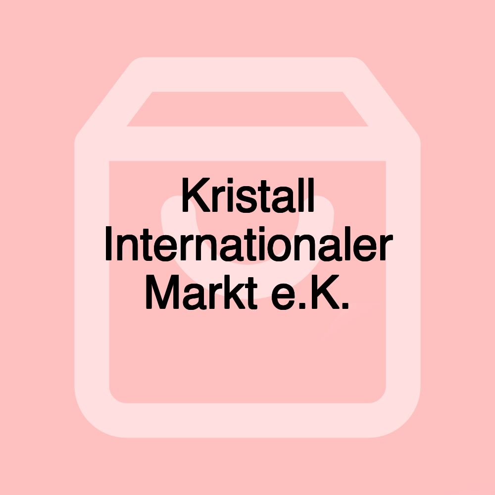 Kristall Internationaler Markt e.K.