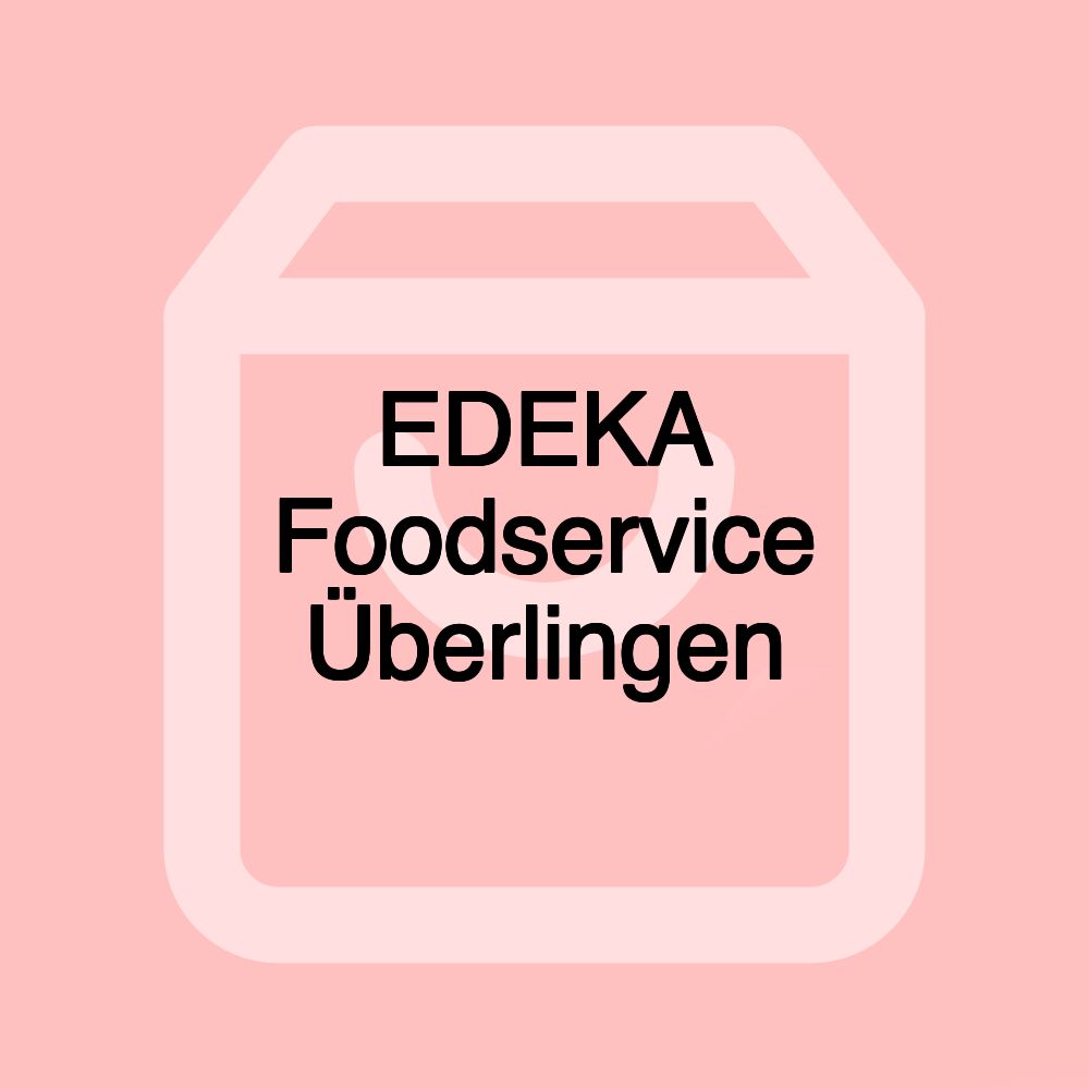 EDEKA Foodservice Überlingen EDEKA Foodservice Überlingen