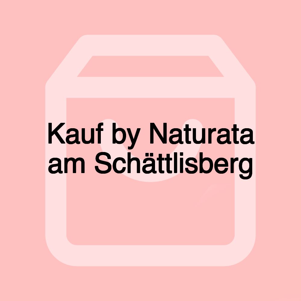 Kauf by Naturata am Schättlisberg