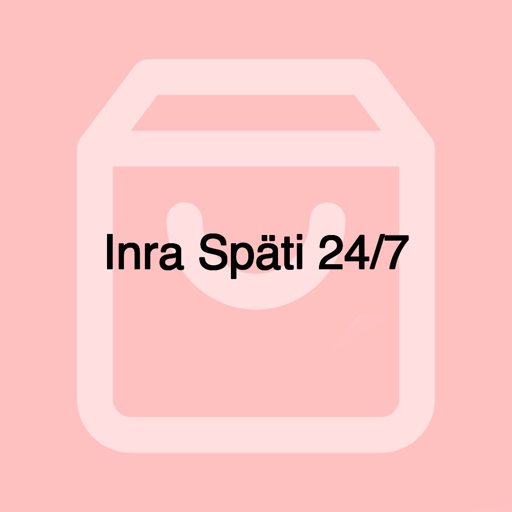 Inra Späti 24/7 Inra Späti 24/7