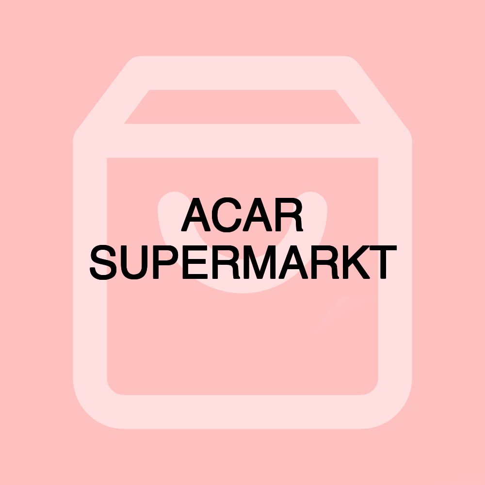 ACAR SUPERMARKT