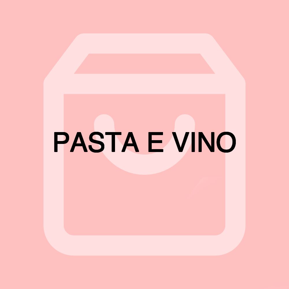PASTA E VINO