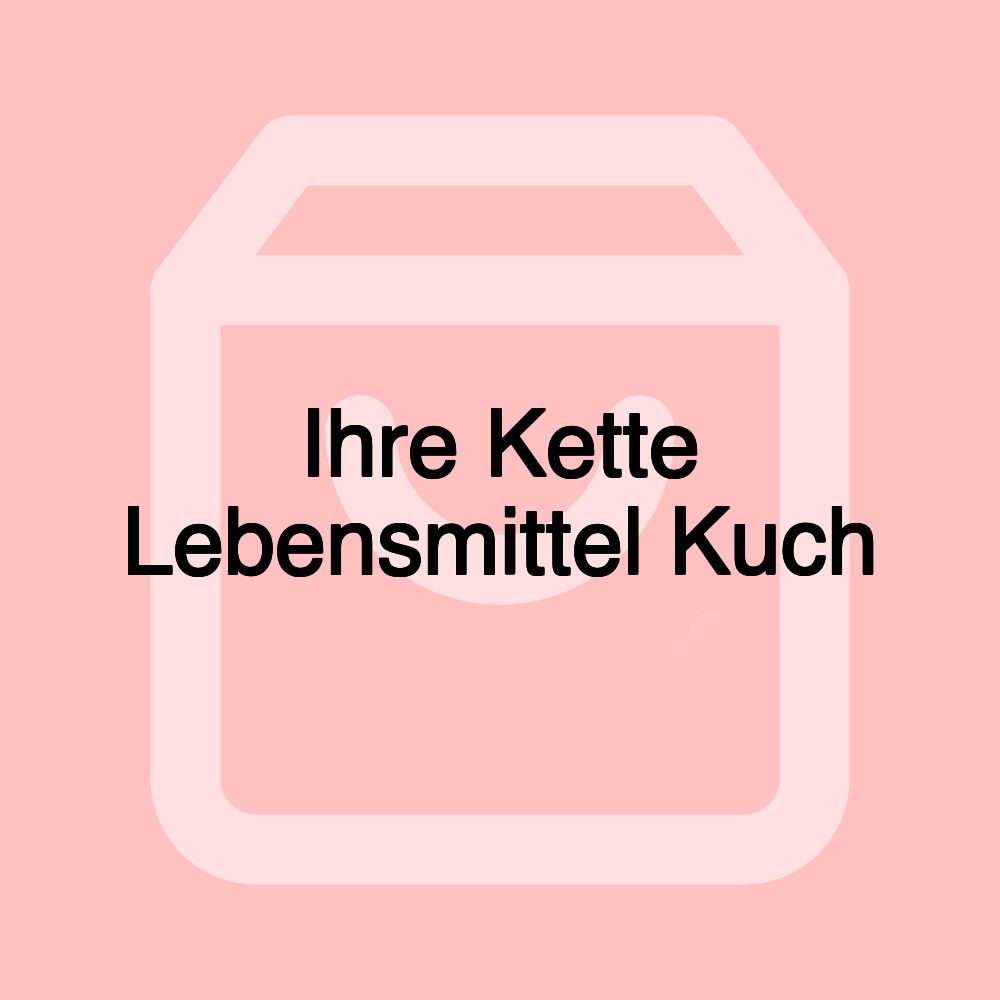 Ihre Kette Lebensmittel Kuch