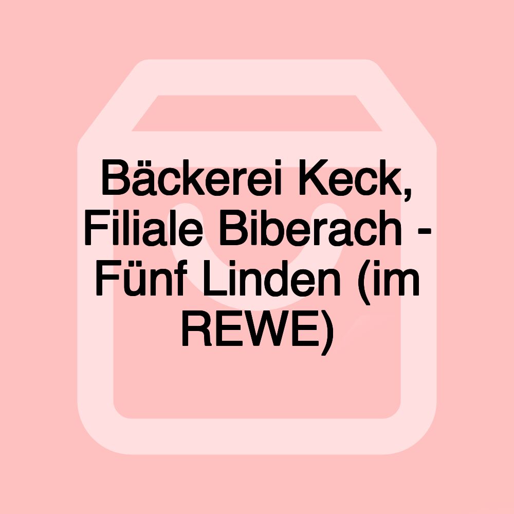 Bäckerei Keck, Filiale Biberach - Fünf Linden (im REWE)