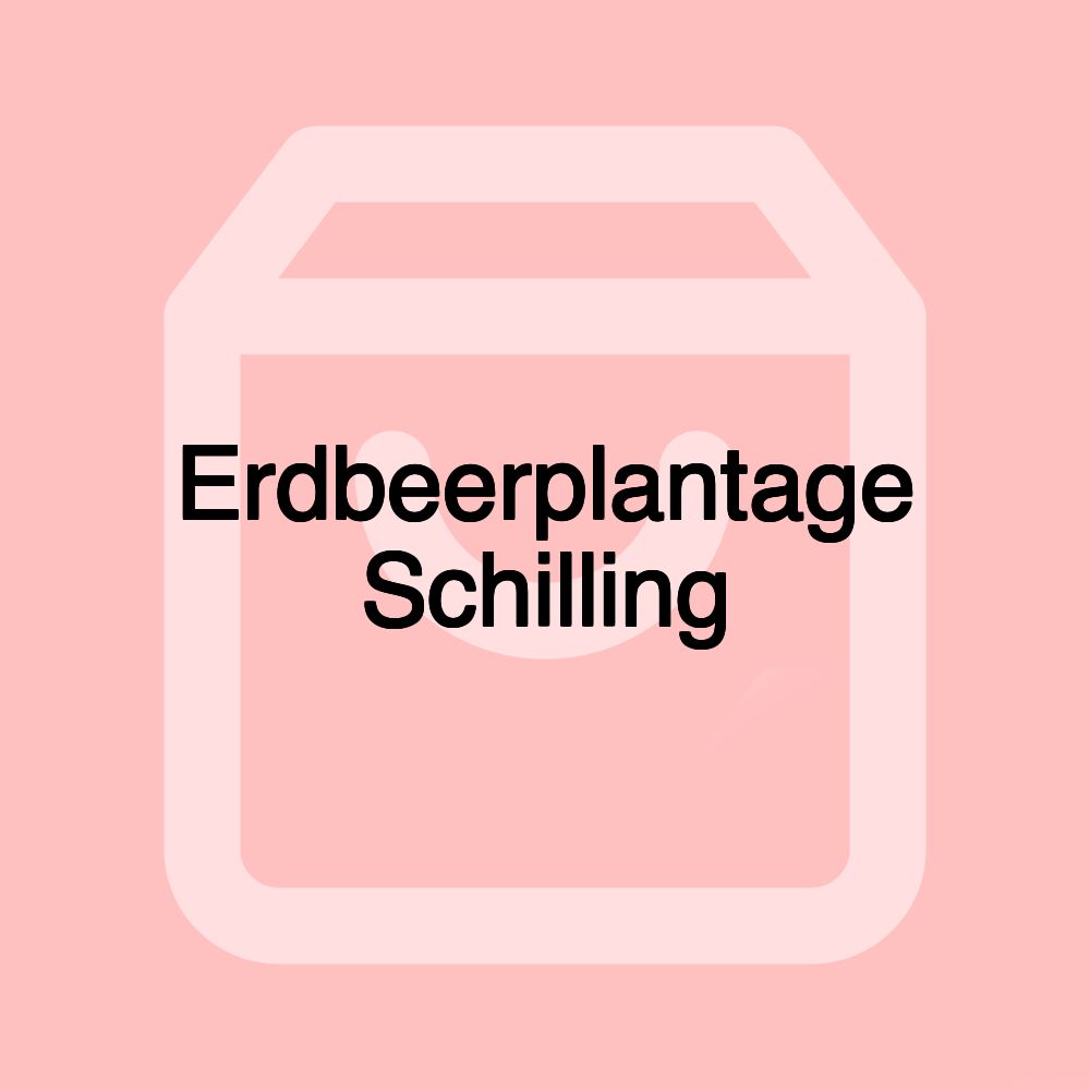Erdbeerplantage Schilling Erdbeerplantage Schilling