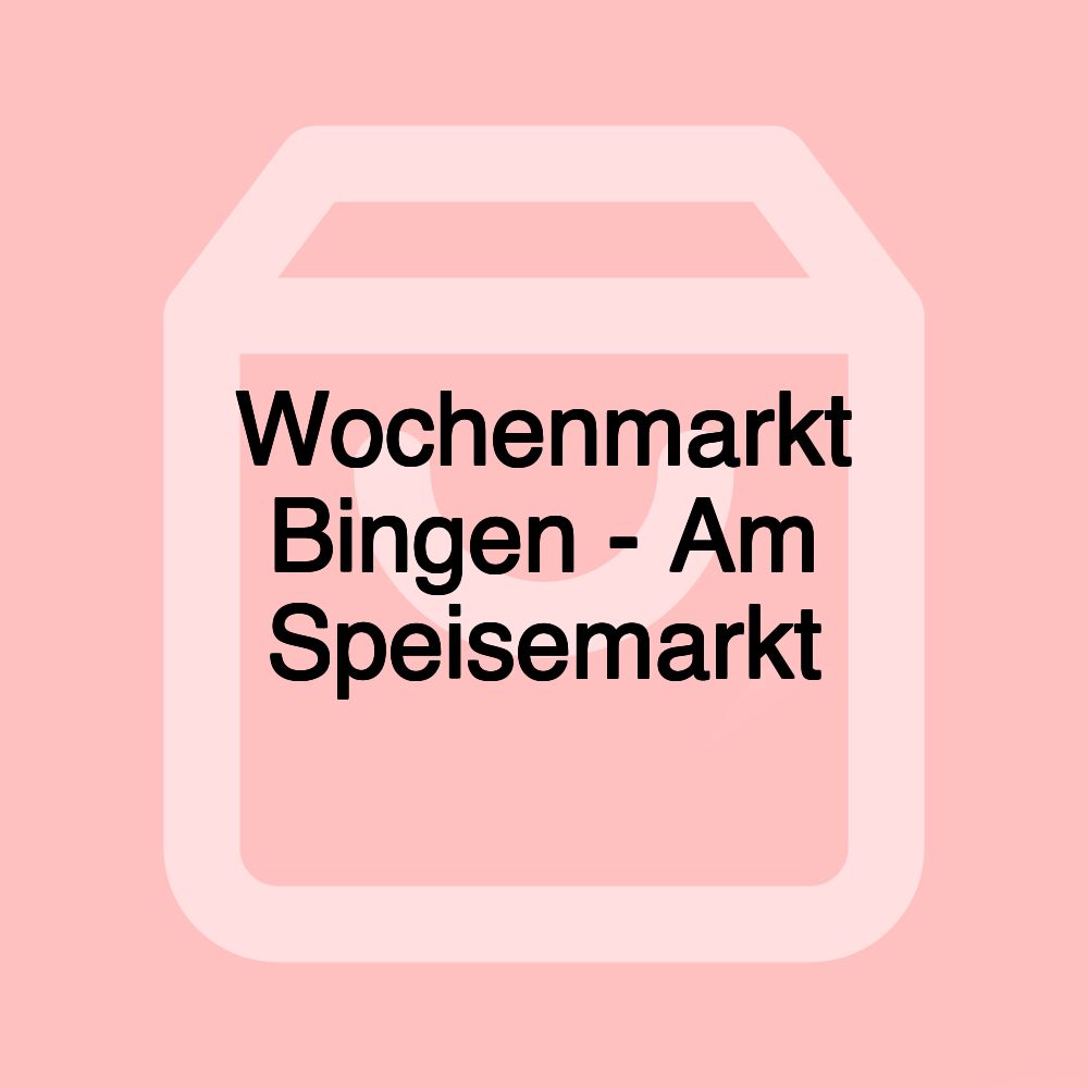 Wochenmarkt Bingen - Am Speisemarkt