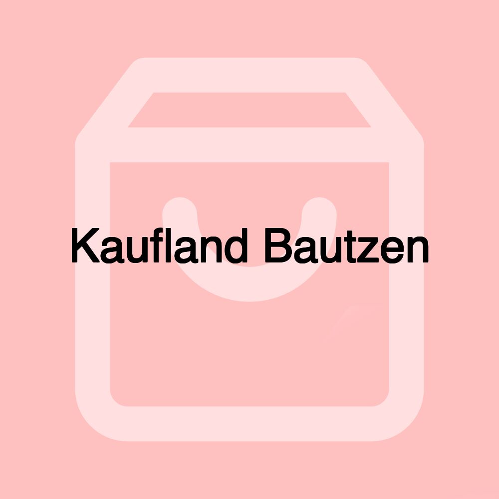 Kaufland Bautzen