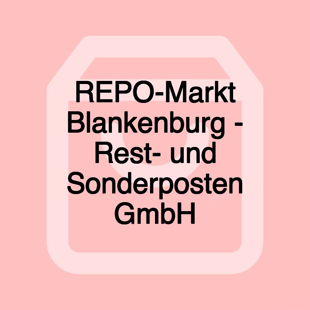 REPO-Markt Blankenburg - Rest- und Sonderposten GmbH REPO-Markt Blankenburg - Rest- und Sonderposten GmbH