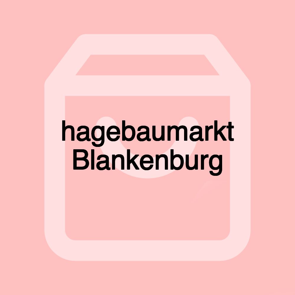 hagebaumarkt Blankenburg hagebaumarkt Blankenburg
