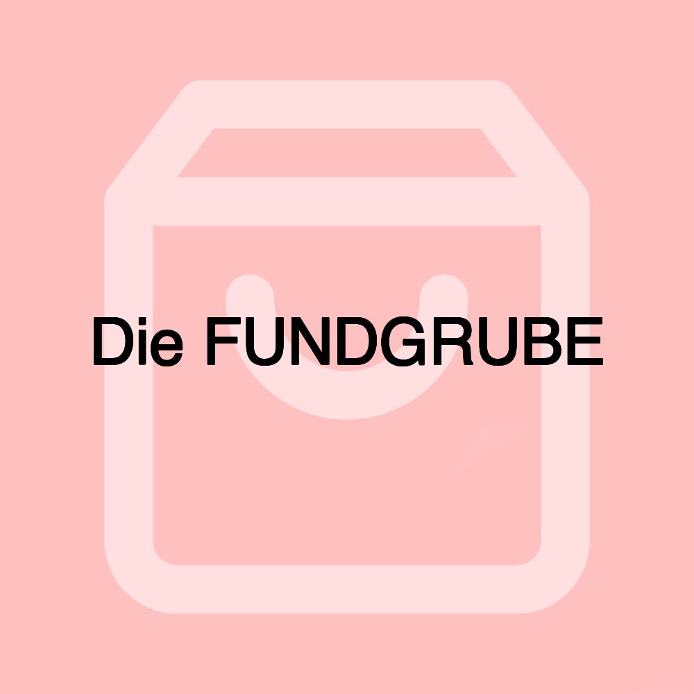 Die FUNDGRUBE