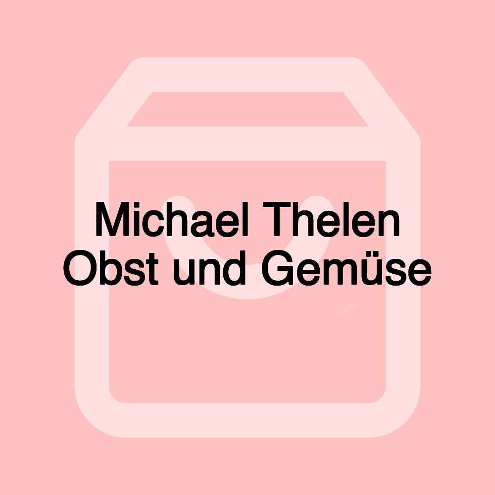Michael Thelen Obst und Gemüse Michael Thelen Obst und Gemüse