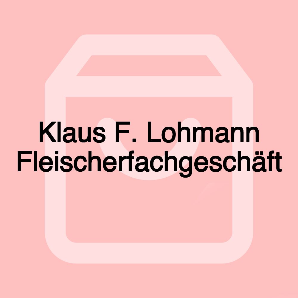 Klaus F. Lohmann Fleischerfachgeschäft