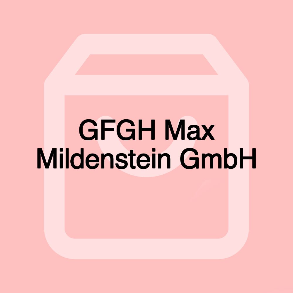 GFGH Max Mildenstein GmbH