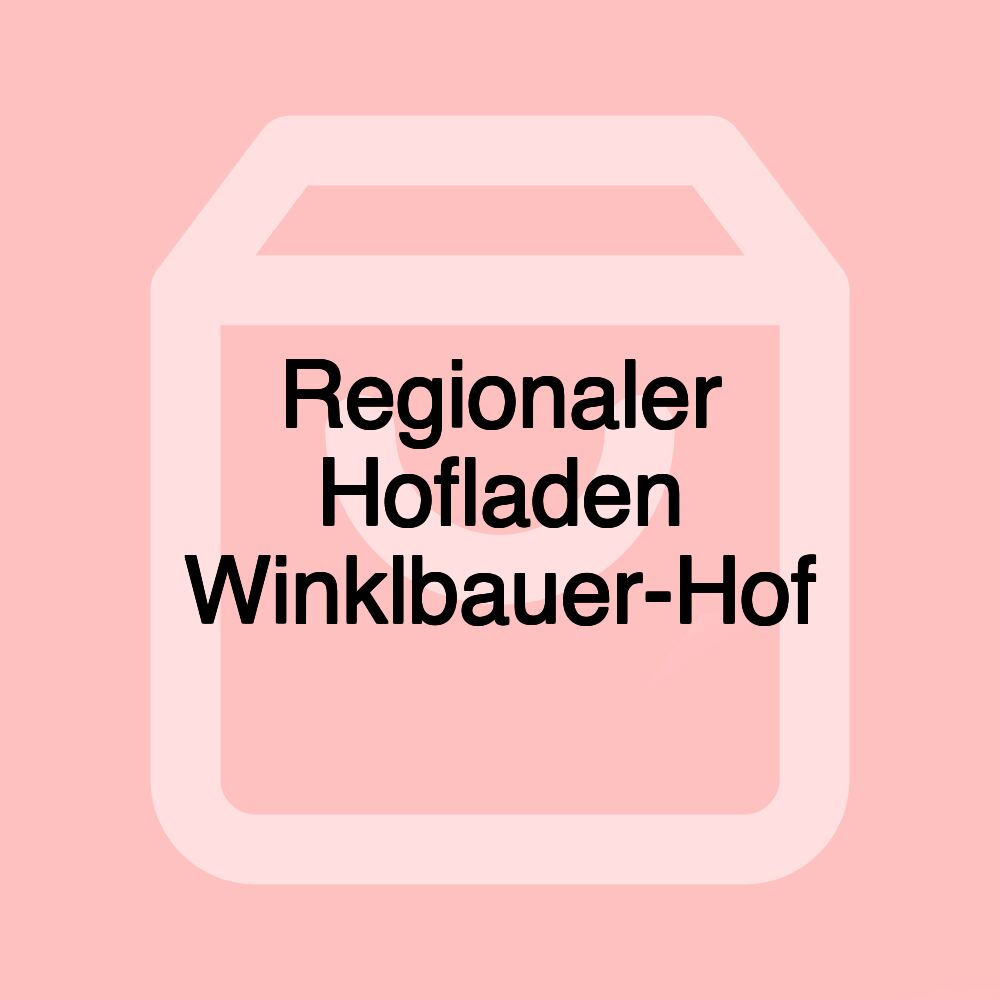 Regionaler Hofladen Winklbauer-Hof