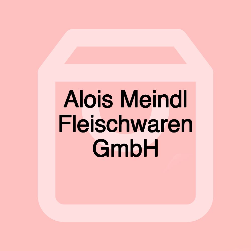Alois Meindl Fleischwaren GmbH Alois Meindl Fleischwaren GmbH