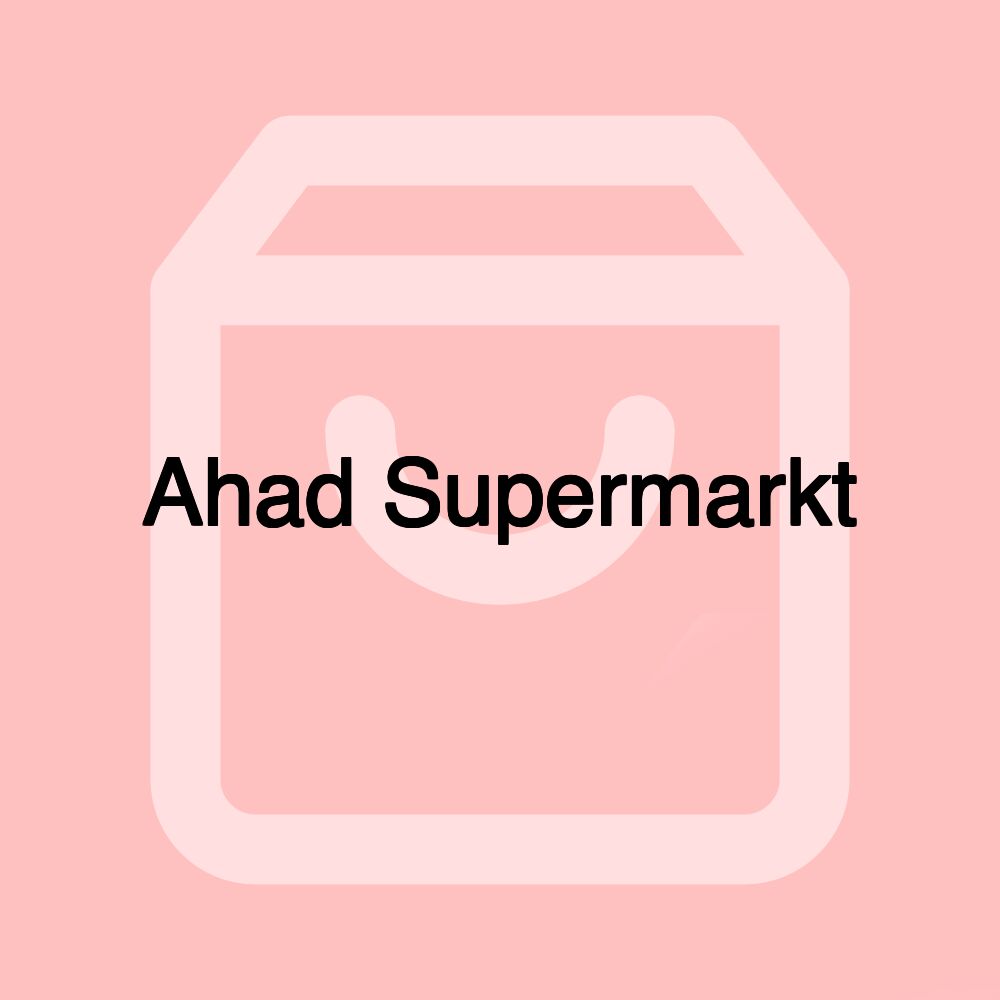 Ahad Supermarkt Ahad Supermarkt