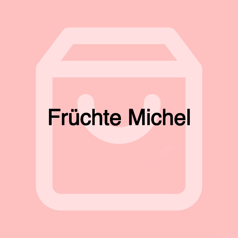 Früchte Michel