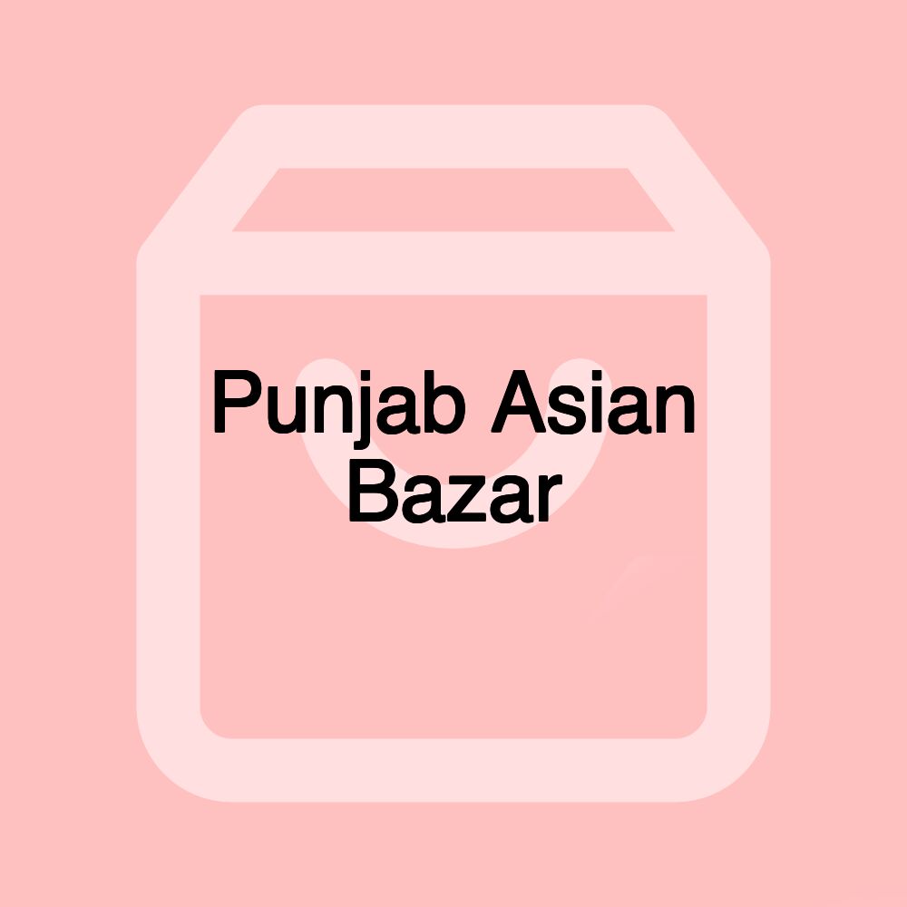 Punjab Asian Bazar Punjab Asian Bazar