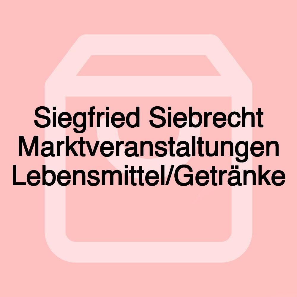 Siegfried Siebrecht Marktveranstaltungen Lebensmittel/Getränke Siegfried Siebrecht Marktveranstaltungen Lebensmittel/Getränke