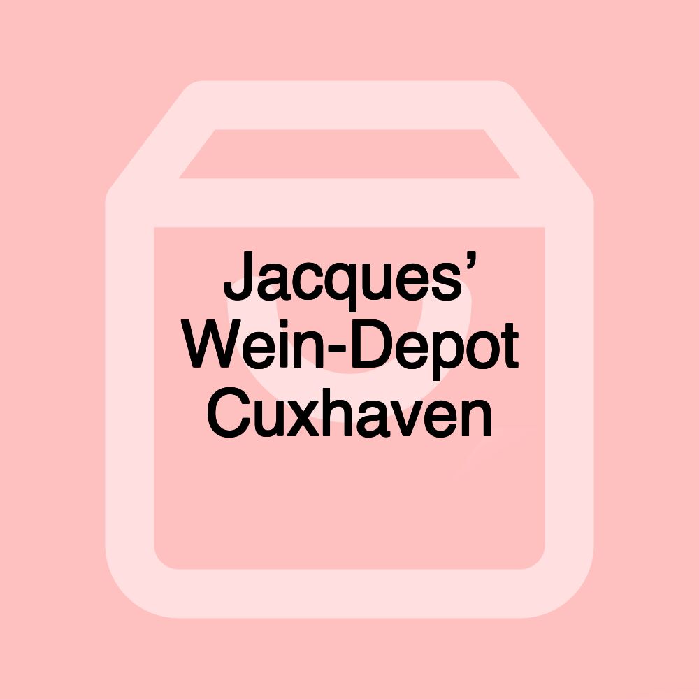 Jacques’ Wein-Depot Cuxhaven Jacques’ Wein-Depot Cuxhaven