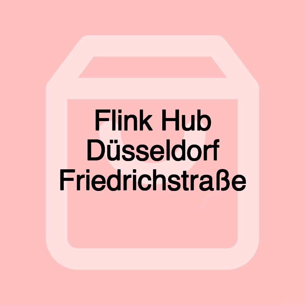 Flink Hub Düsseldorf Friedrichstraße Flink Hub Düsseldorf Friedrichstraße