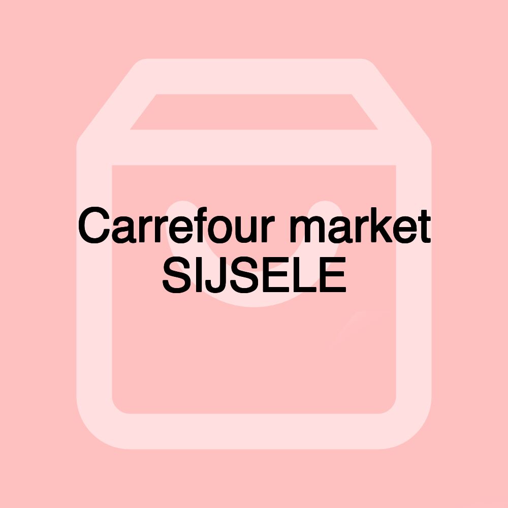 Carrefour market SIJSELE Carrefour market SIJSELE
