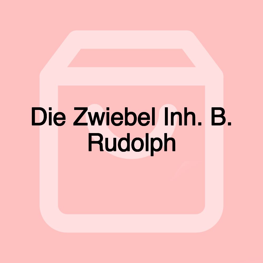 Die Zwiebel Inh. B. Rudolph