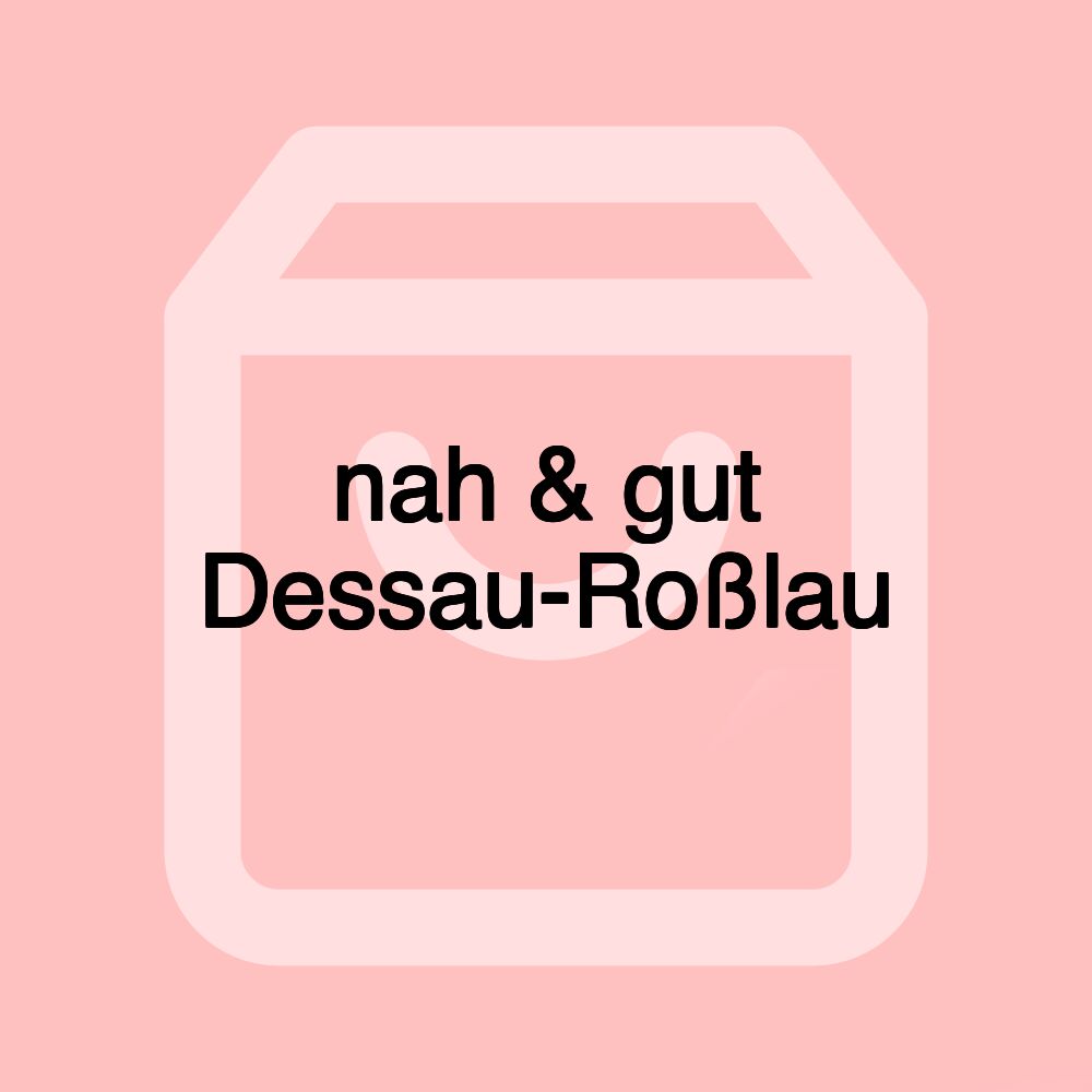 nah & gut Dessau-Roßlau