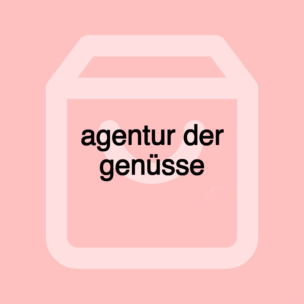 agentur der genüsse