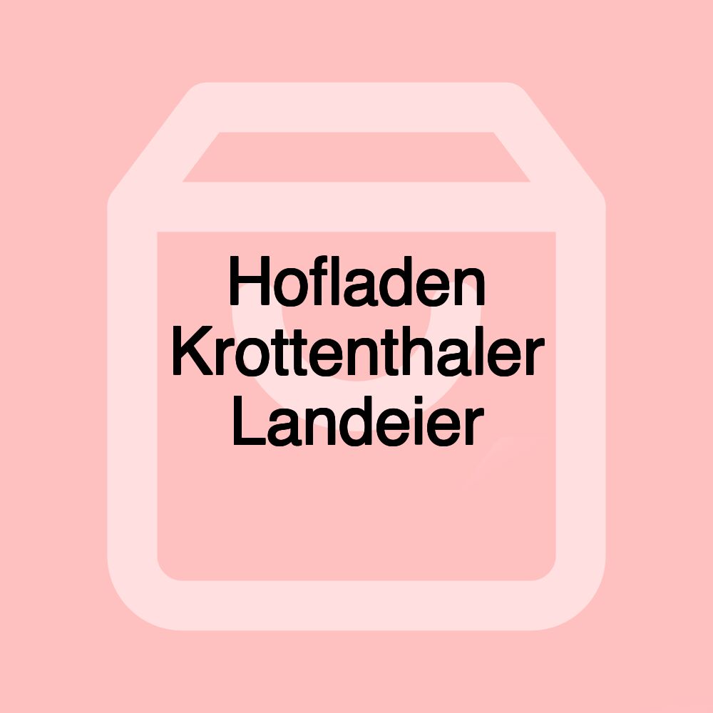 Hofladen Krottenthaler Landeier