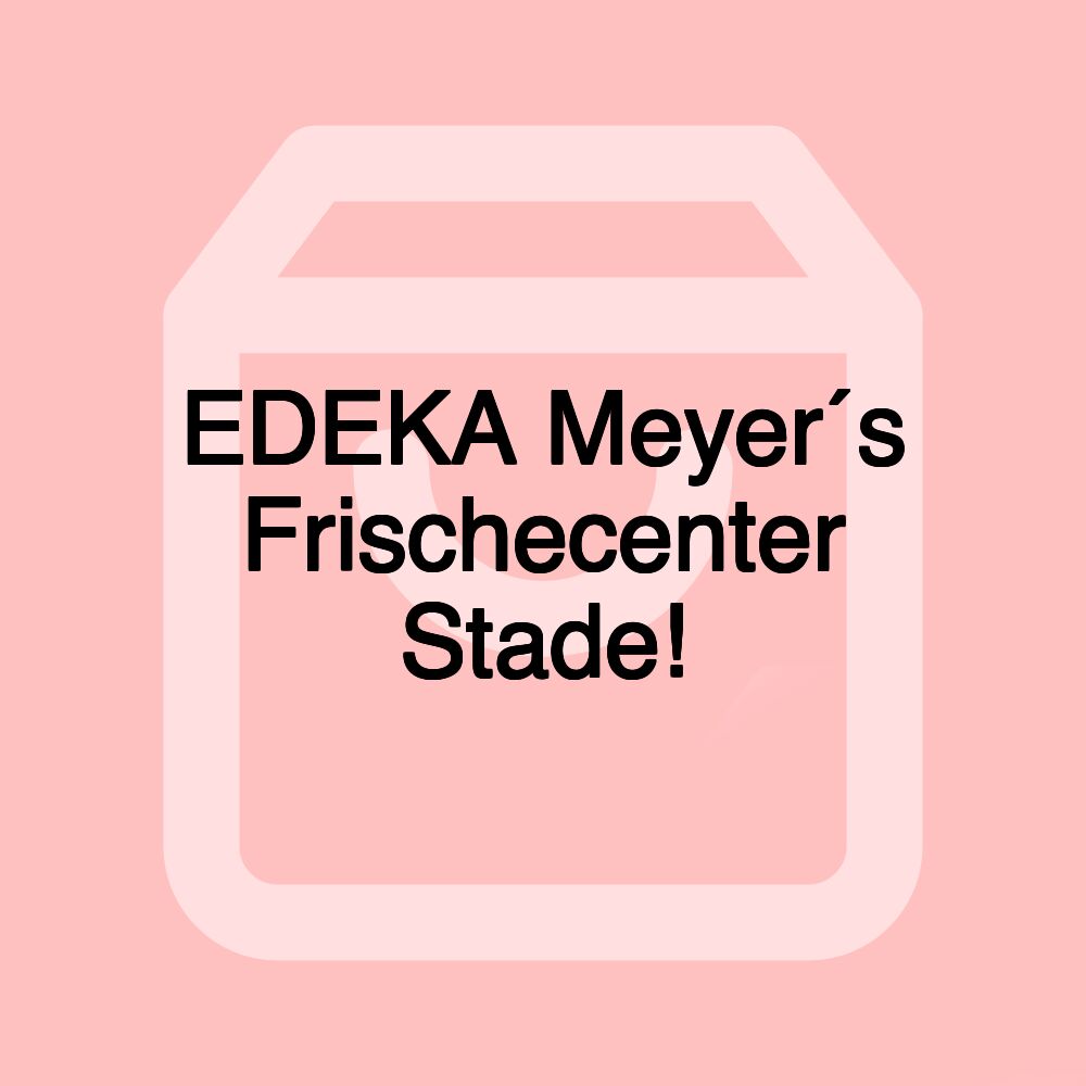 EDEKA Meyer´s Frischecenter Stade! EDEKA Meyer´s Frischecenter Stade!