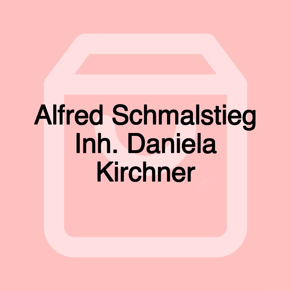 Alfred Schmalstieg Inh. Daniela Kirchner
