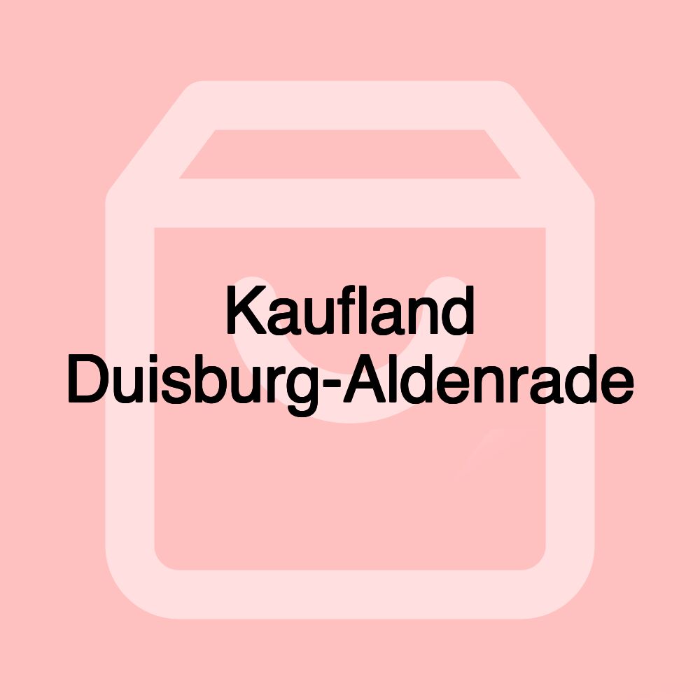 Kaufland Duisburg-Aldenrade