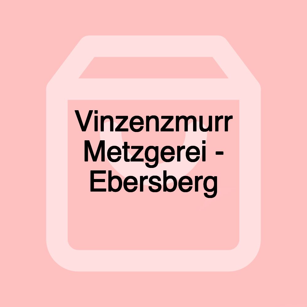 Vinzenzmurr Metzgerei - Ebersberg