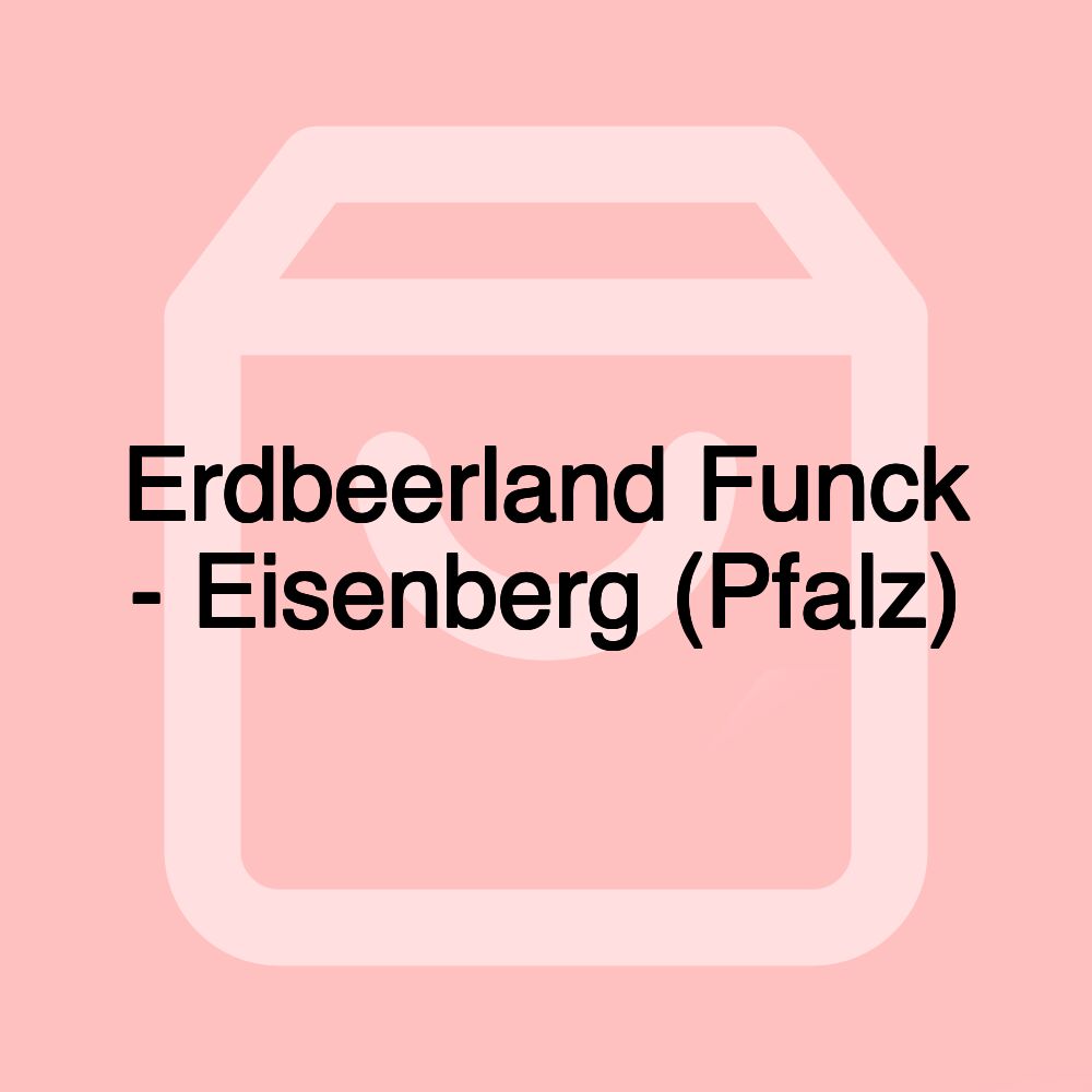 Erdbeerland Funck - Eisenberg (Pfalz)